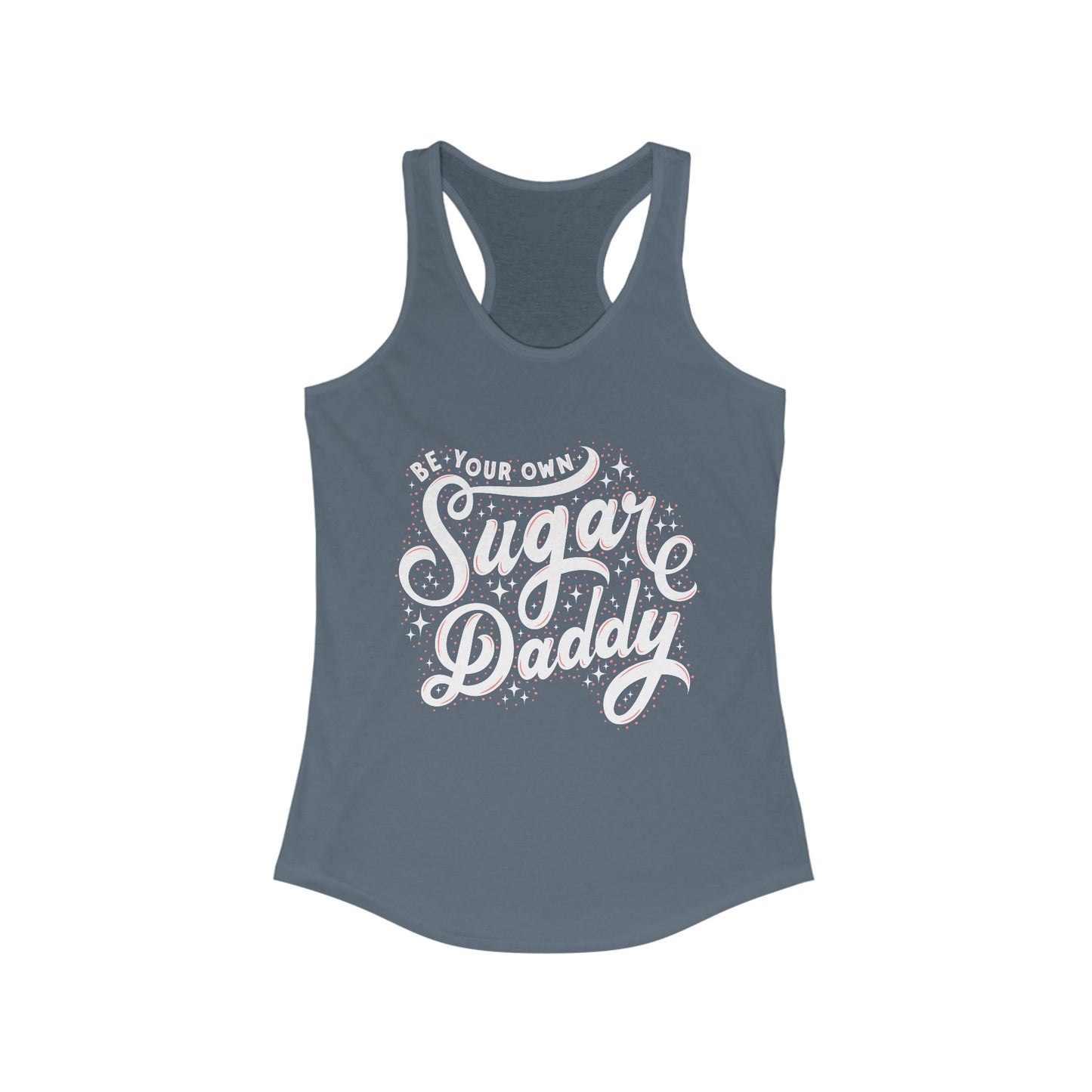 Be Your Own Sugar Daddy Racerback Tank