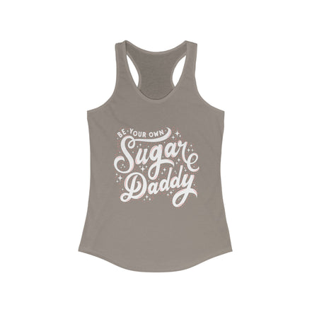 Be Your Own Sugar Daddy Racerback Tank