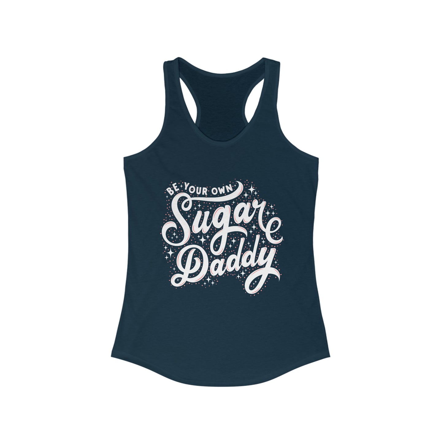 Be Your Own Sugar Daddy Racerback Tank